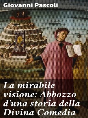 cover image of La mirabile visione: Abbozzo d'una storia della Divina Comedia